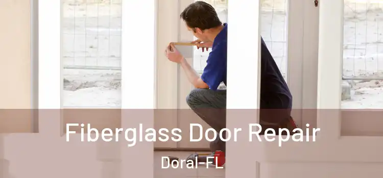  Fiberglass Door Repair Doral-FL